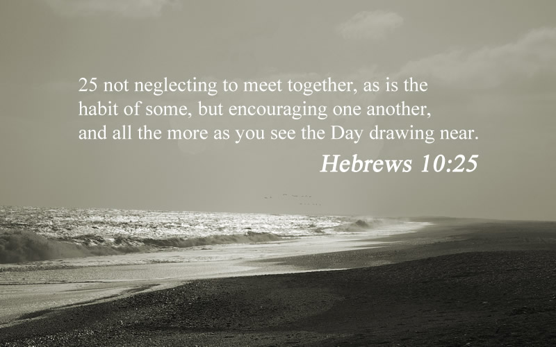Hebrews-10-25 - The Importance of Meeting Together Face To Face